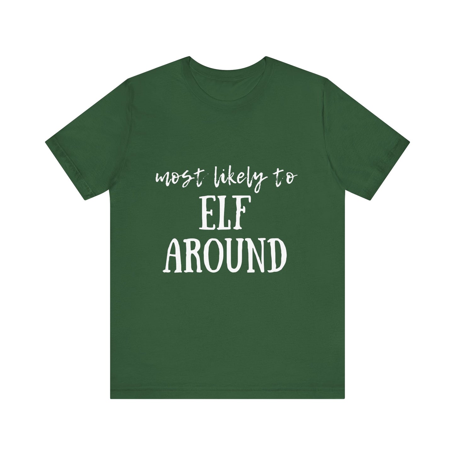 Family Christmas Shirt - Most Likely To Elf Around