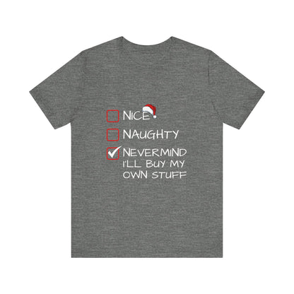 Christmas Shirt - Nice, Naughty, Nevermind