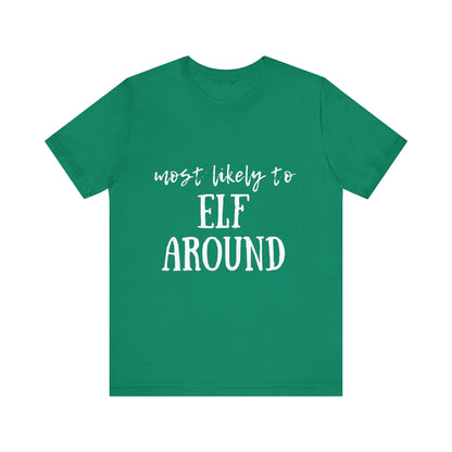 Family Christmas Shirt - Most Likely To Elf Around