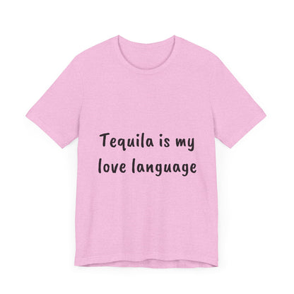 Tequila is my love language