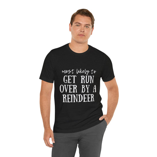 Family Christmas Shirt - Most Likely To Get Run Over By A Reindeer