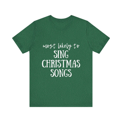 Family Christmas Shirt - Most Likely To Sing Christmas Songs