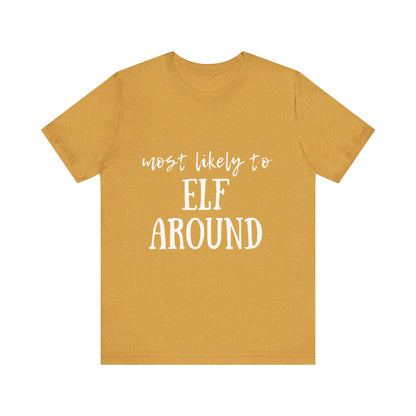 Family Christmas Shirt - Most Likely To Elf Around