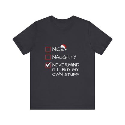 Christmas Shirt - Nice, Naughty, Nevermind