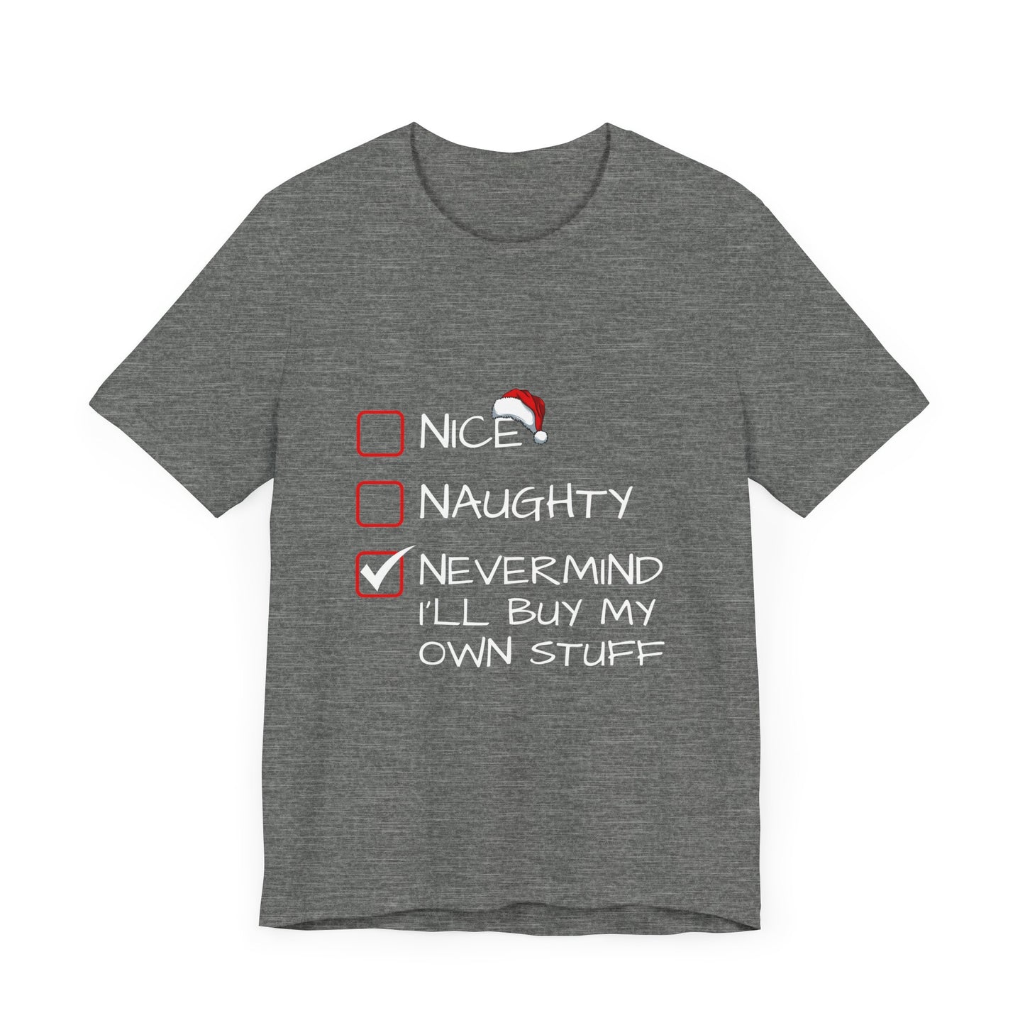 Christmas Shirt - Nice, Naughty, Nevermind