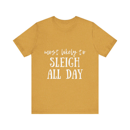 Family Christmas Shirt - Most Likely To Sleigh All Day