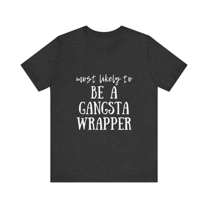 Family Christmas Shirt - Most Likely To Be A Gangsta Wrapper