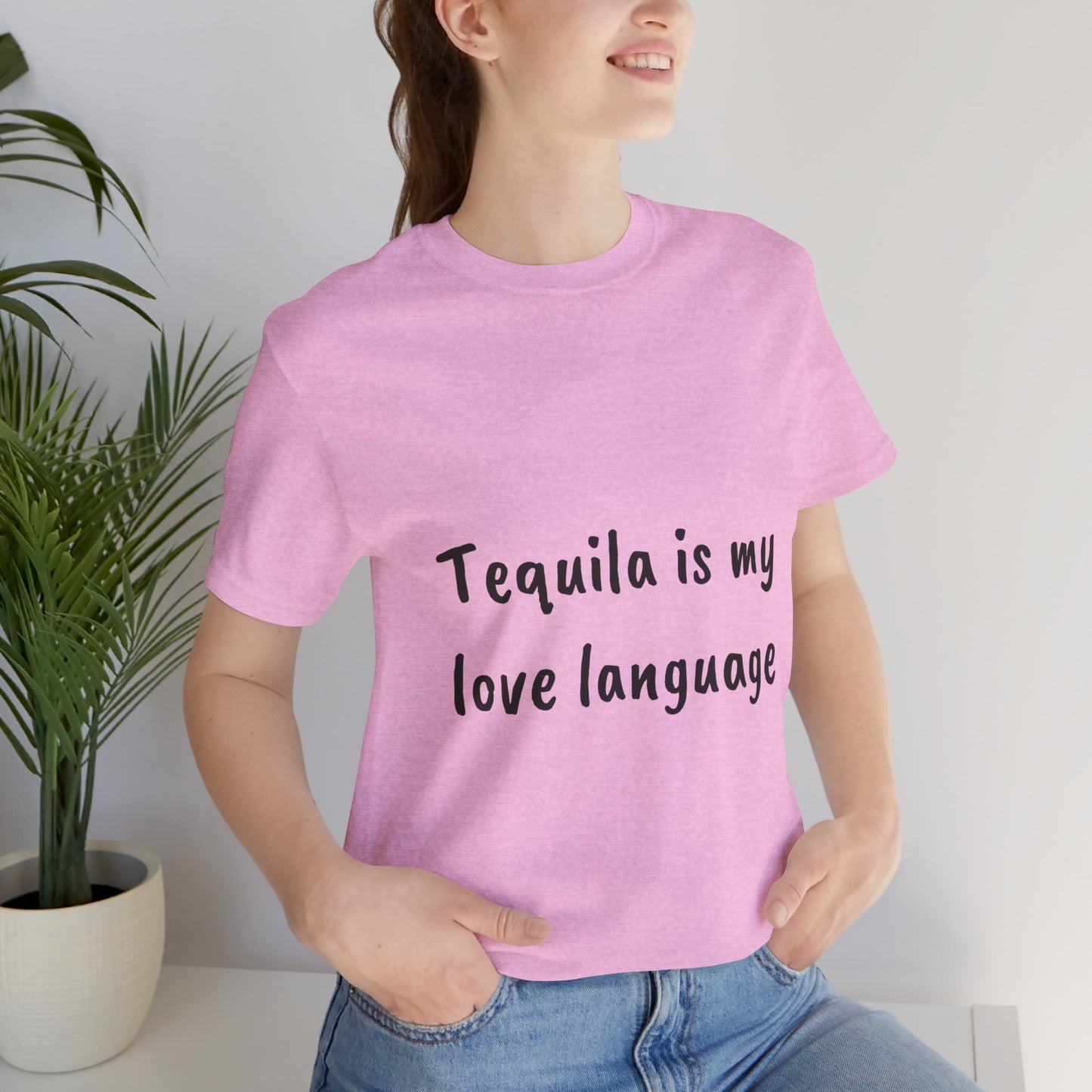 Tequila is my love language