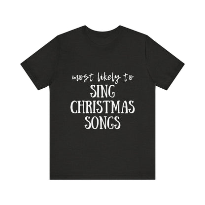 Family Christmas Shirt - Most Likely To Sing Christmas Songs