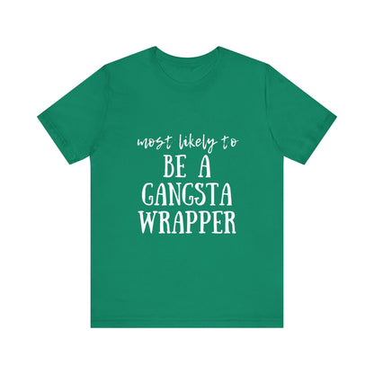 Family Christmas Shirt - Most Likely To Be A Gangsta Wrapper