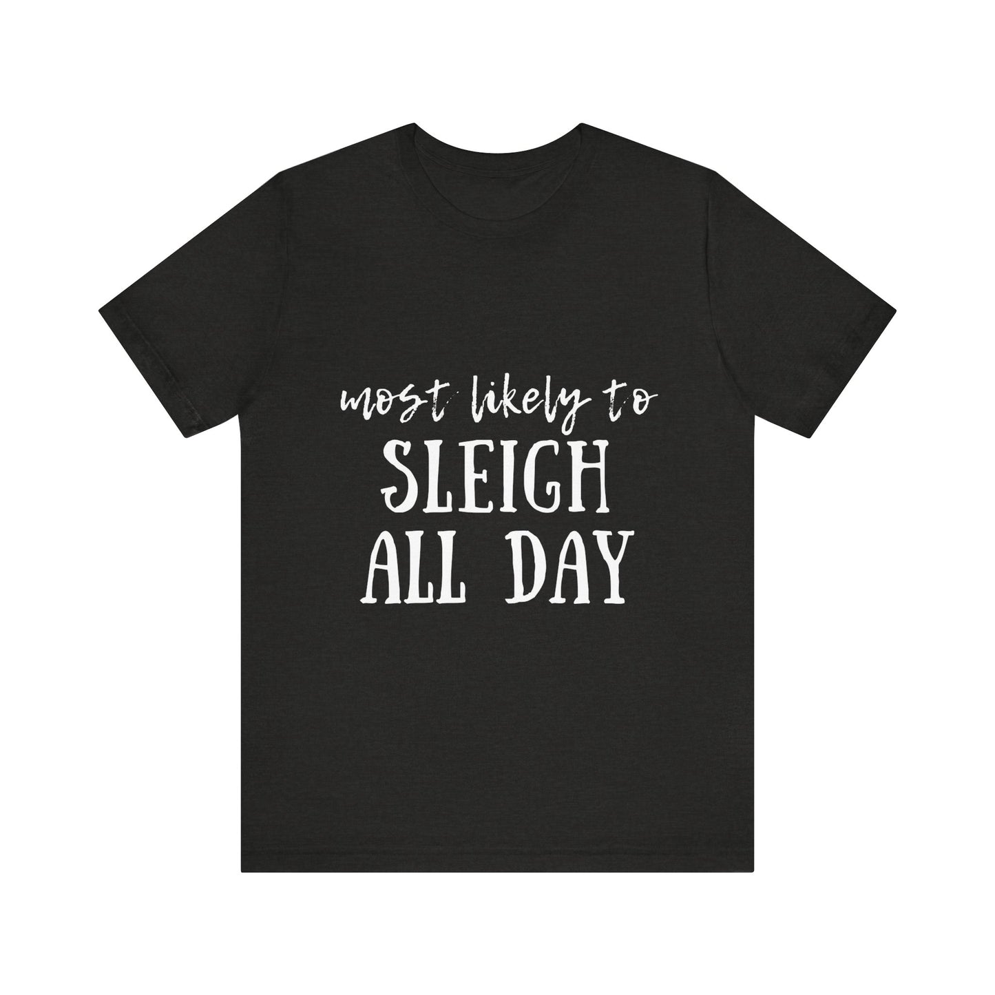 Family Christmas Shirt - Most Likely To Sleigh All Day