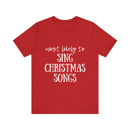 Family Christmas Shirt - Most Likely To Sing Christmas Songs