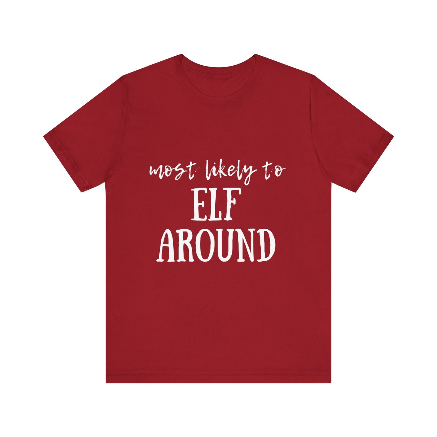 Family Christmas Shirt - Most Likely To Elf Around