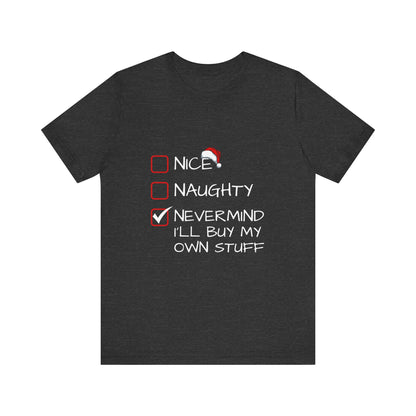 Christmas Shirt - Nice, Naughty, Nevermind