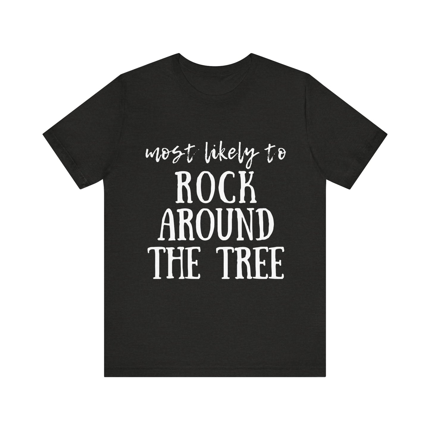 Family Christmas Shirt - Most Likely To Rock Around The Tree