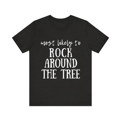 Family Christmas Shirt - Most Likely To Rock Around The Tree