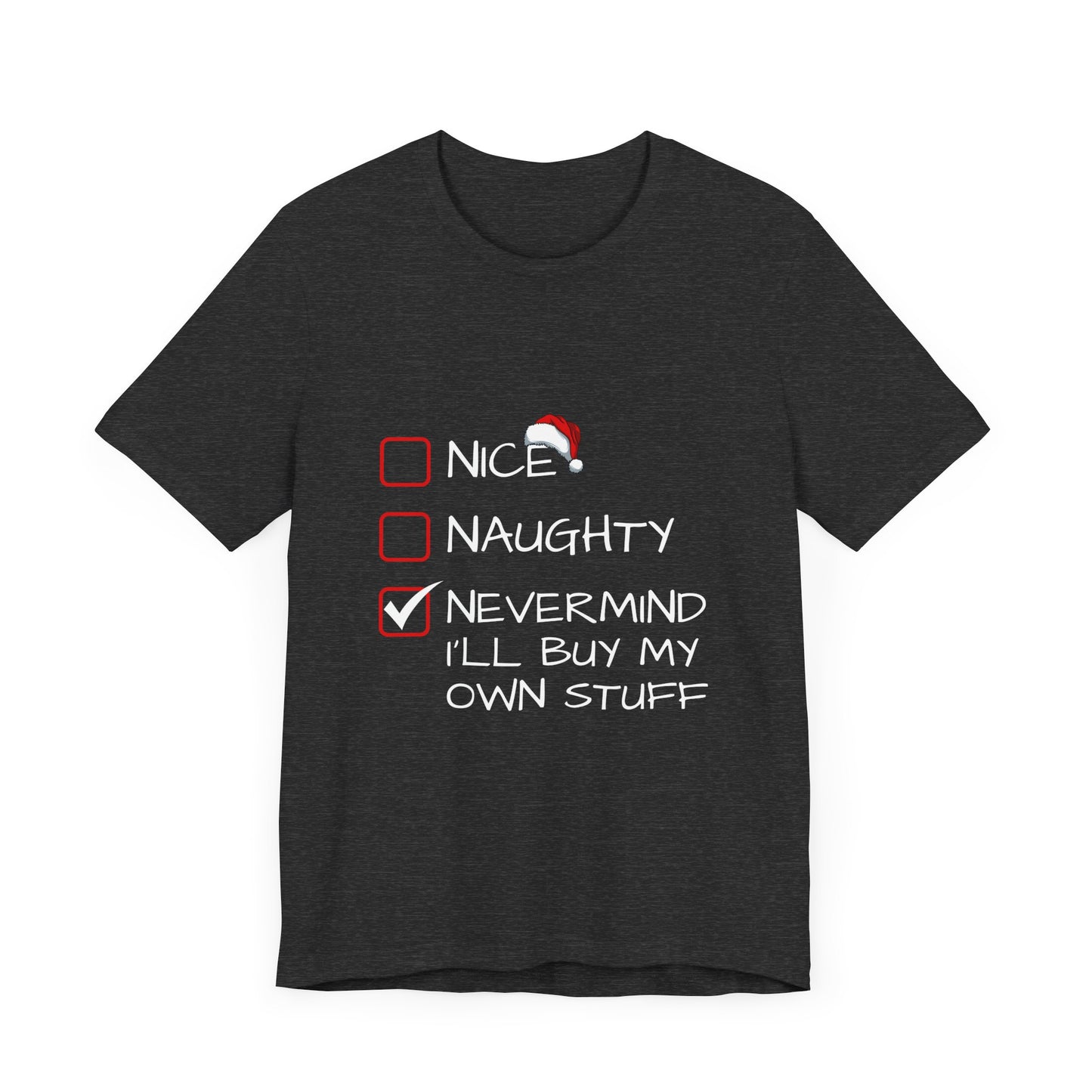 Christmas Shirt - Nice, Naughty, Nevermind