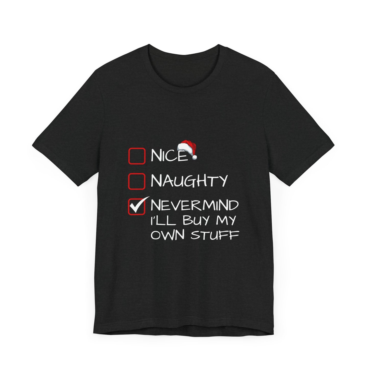 Christmas Shirt - Nice, Naughty, Nevermind