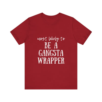 Family Christmas Shirt - Most Likely To Be A Gangsta Wrapper