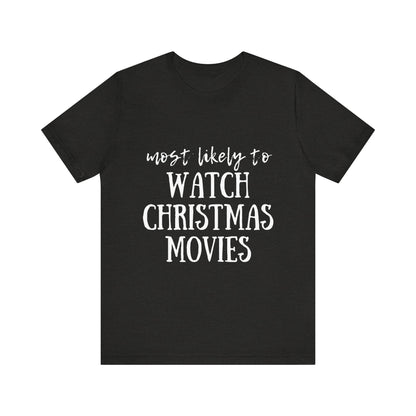 Family Christmas Shirts - Most Likely To Watch Christmas Movies