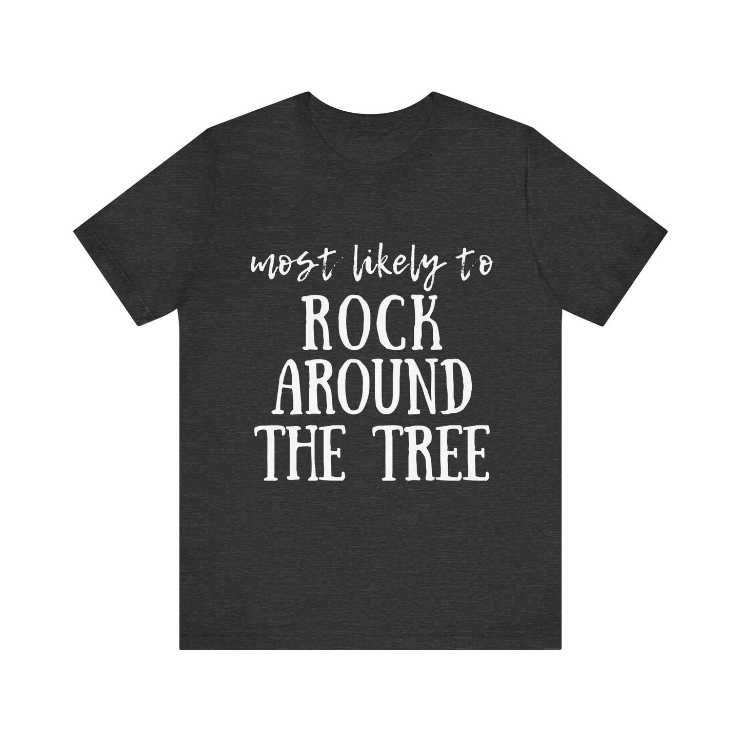 Family Christmas Shirt - Most Likely To Rock Around The Tree