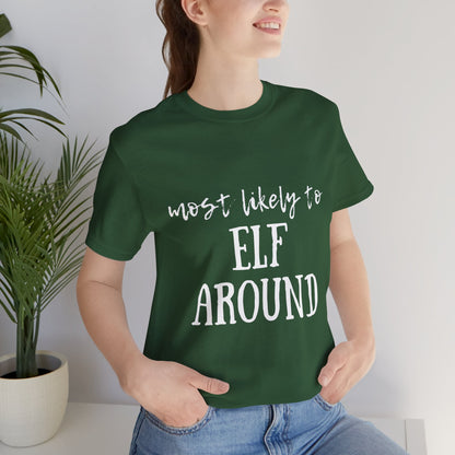 Family Christmas Shirt - Most Likely To Elf Around